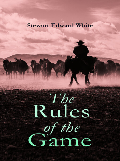 Title details for The Rules of the Game by Stewart Edward White - Available